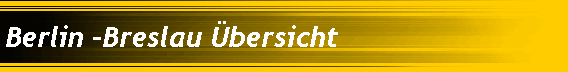 Berlin -Breslau bersicht