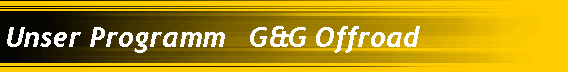Unser Programm   G&G Offroad